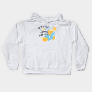 Be a Lemon or Making Lemonade Kids Hoodie